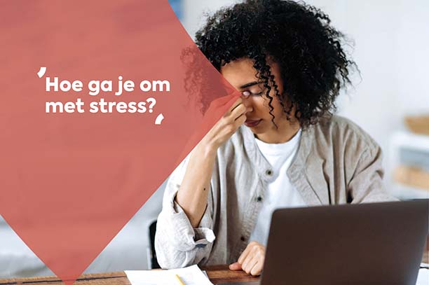 Hoe ga je om met stress?
